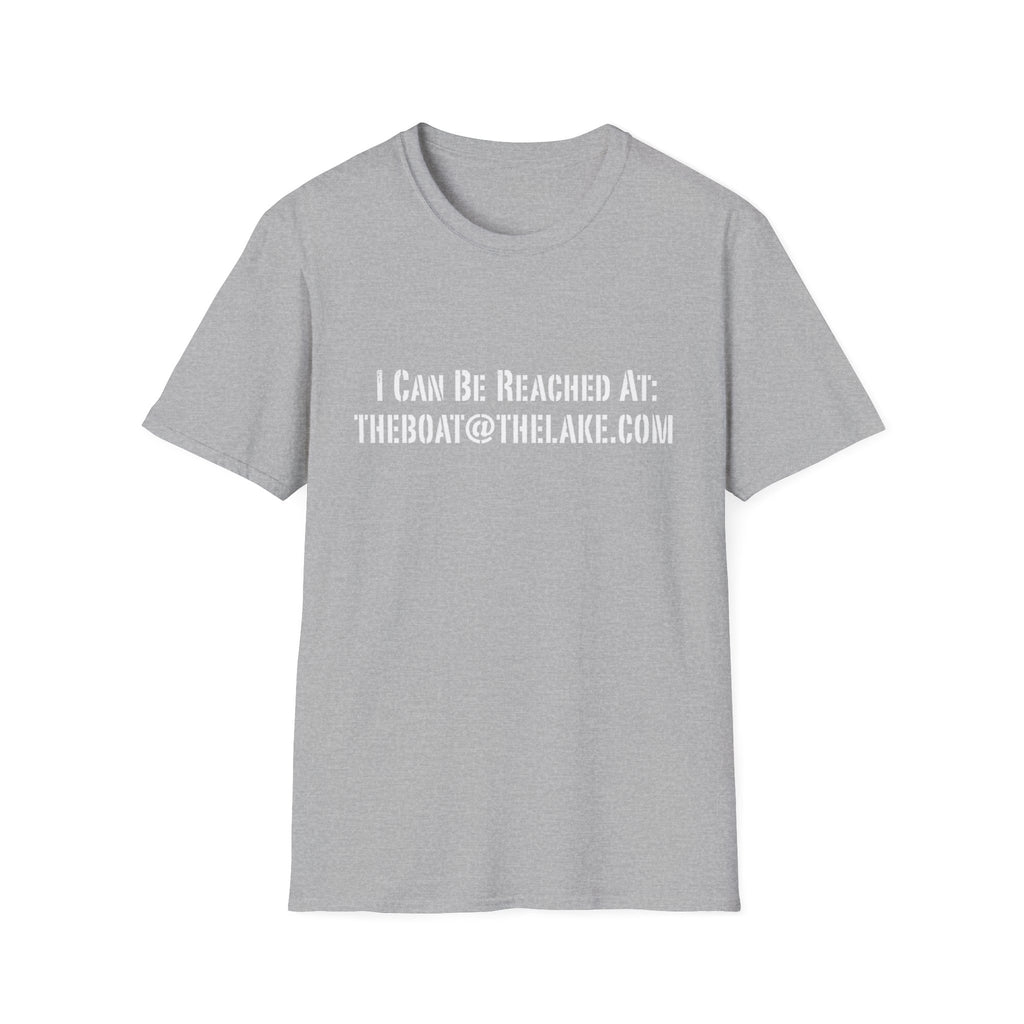 I CAN BE REACHED AT: THEBOAT@THELAKE.COM T-Shirt