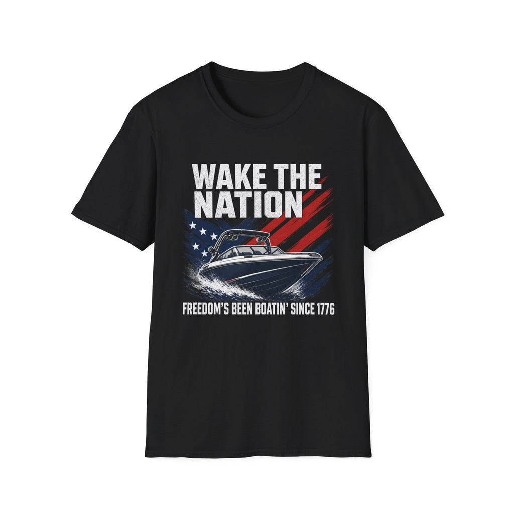 WAKE THE NATION FREEDOM'S BEEN BOATIN' SINCE 1776 T-Shirt