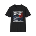 WAKE THE NATION FREEDOM'S BEEN BOATIN' SINCE 1776 T-Shirt