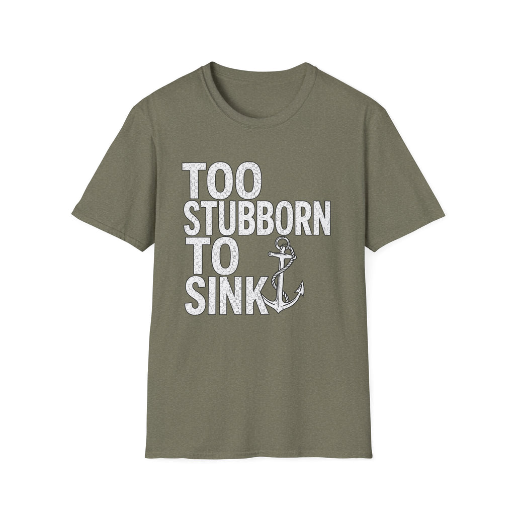 Too Stubborn To Sink T-Shirt