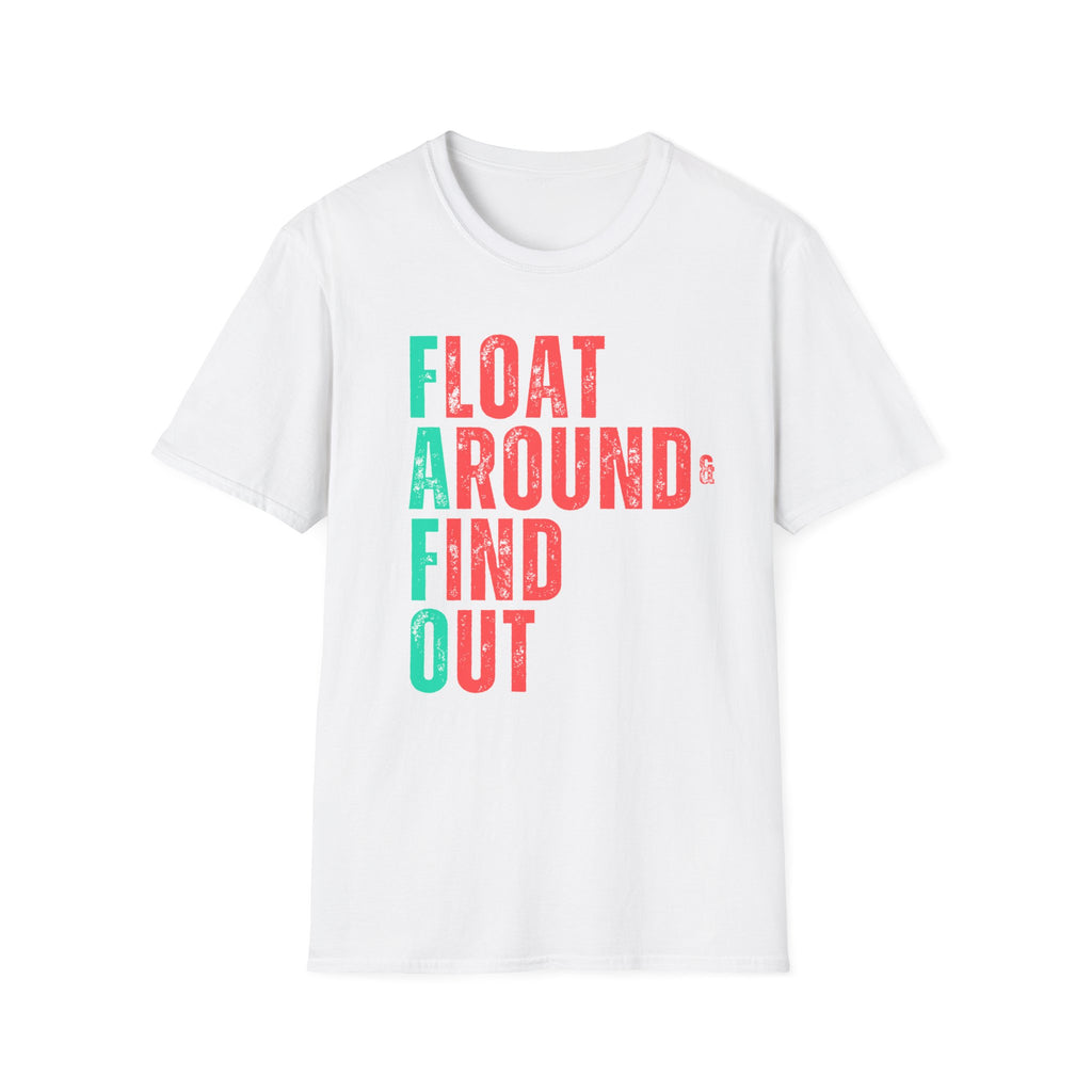 FLOAT AROUND & FIND OUT T-Shirt