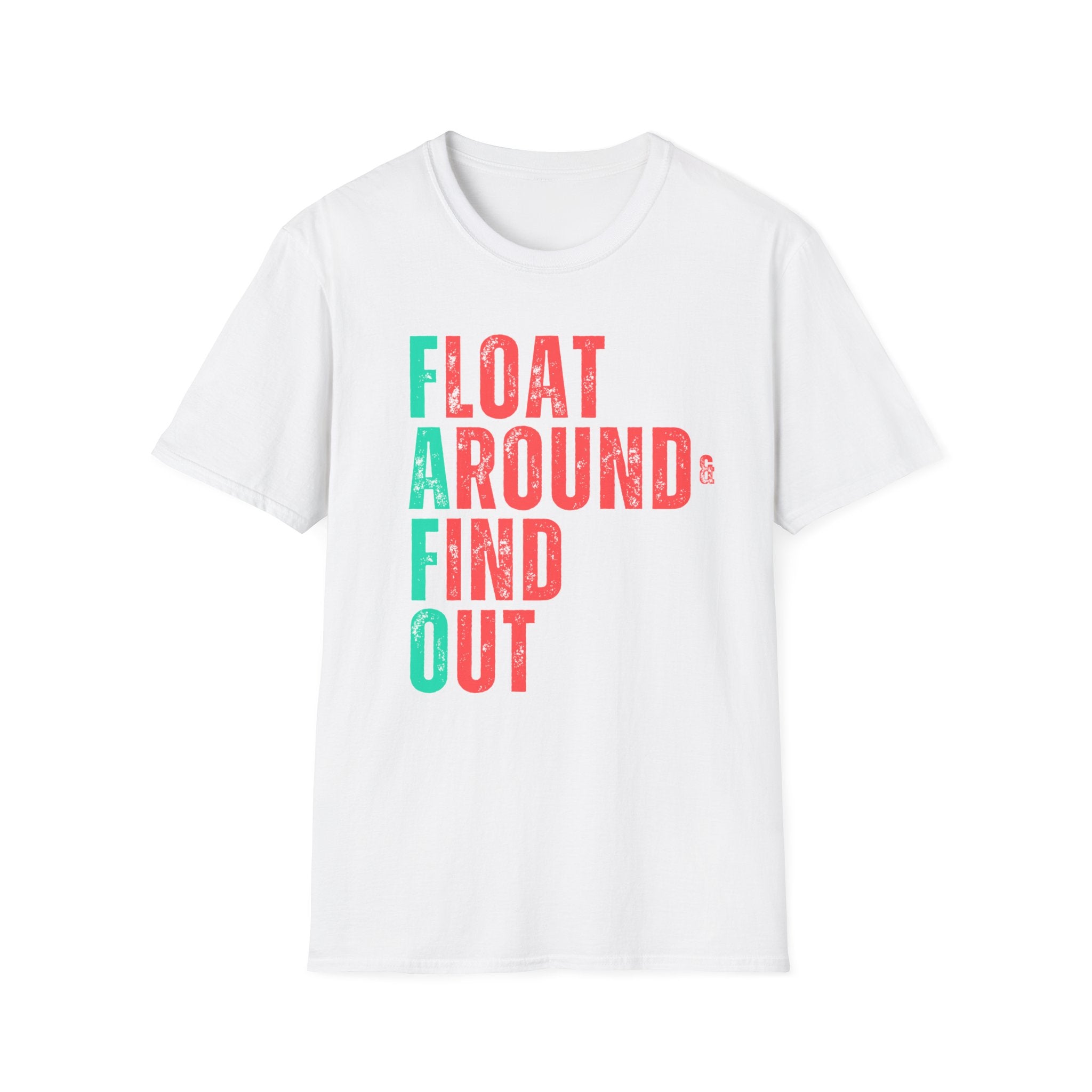FLOAT AROUND & FIND OUT T-Shirt