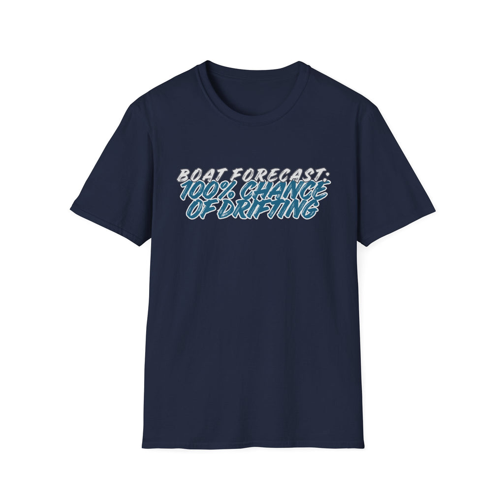 BOAT FORECAST: 100% CHANCE OF DRIFTING T-Shirt