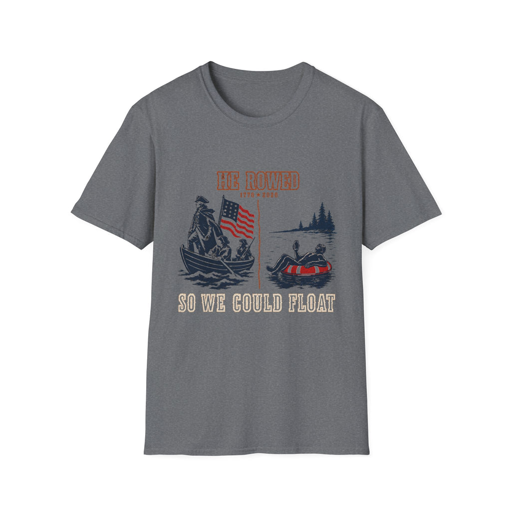 He Rowed So We Could Float T-Shirt