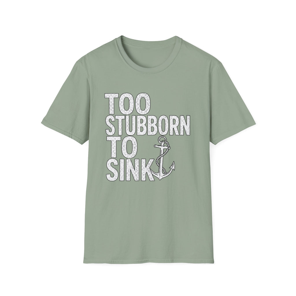 Too Stubborn To Sink T-Shirt
