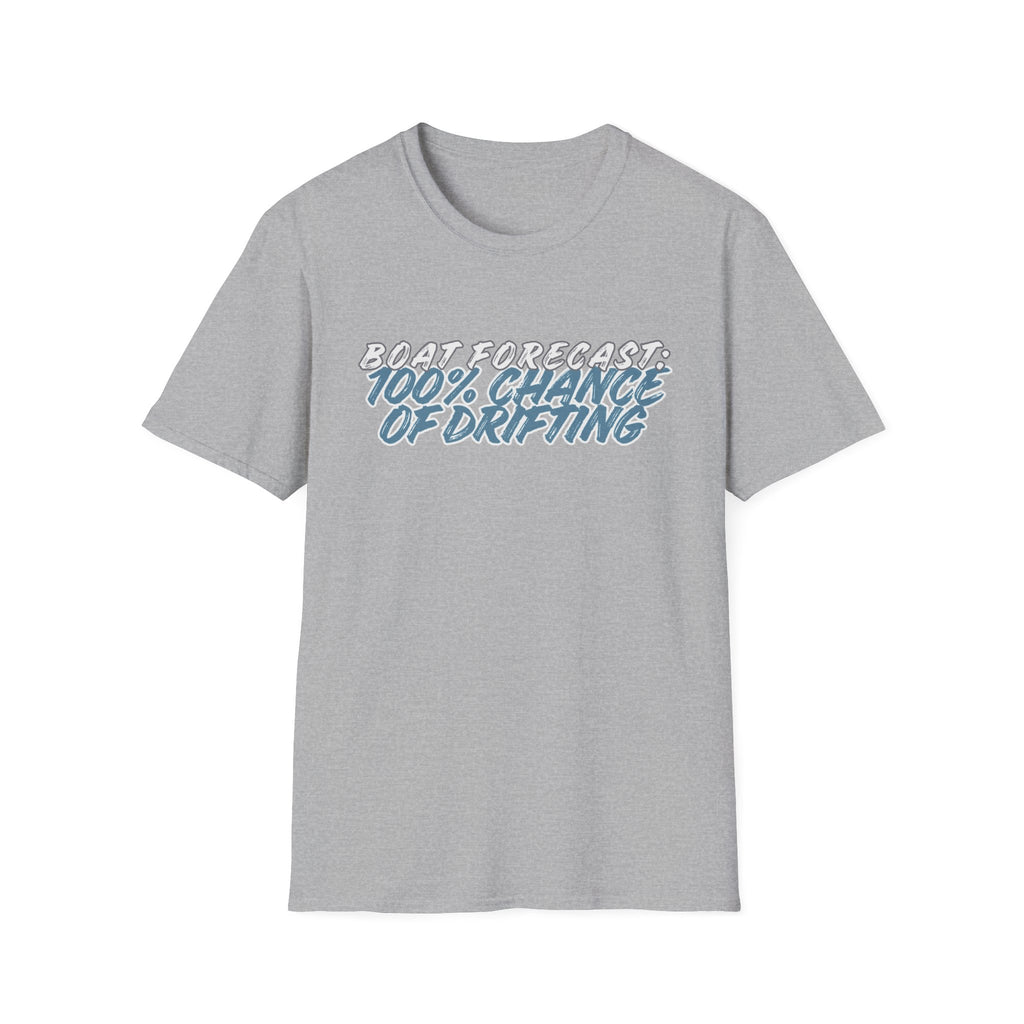 BOAT FORECAST: 100% CHANCE OF DRIFTING T-Shirt