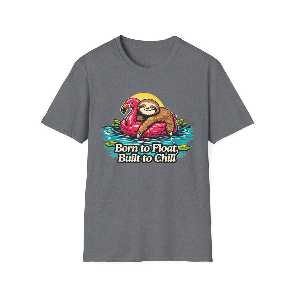 Born to Float, Built to Chill T-Shirt
