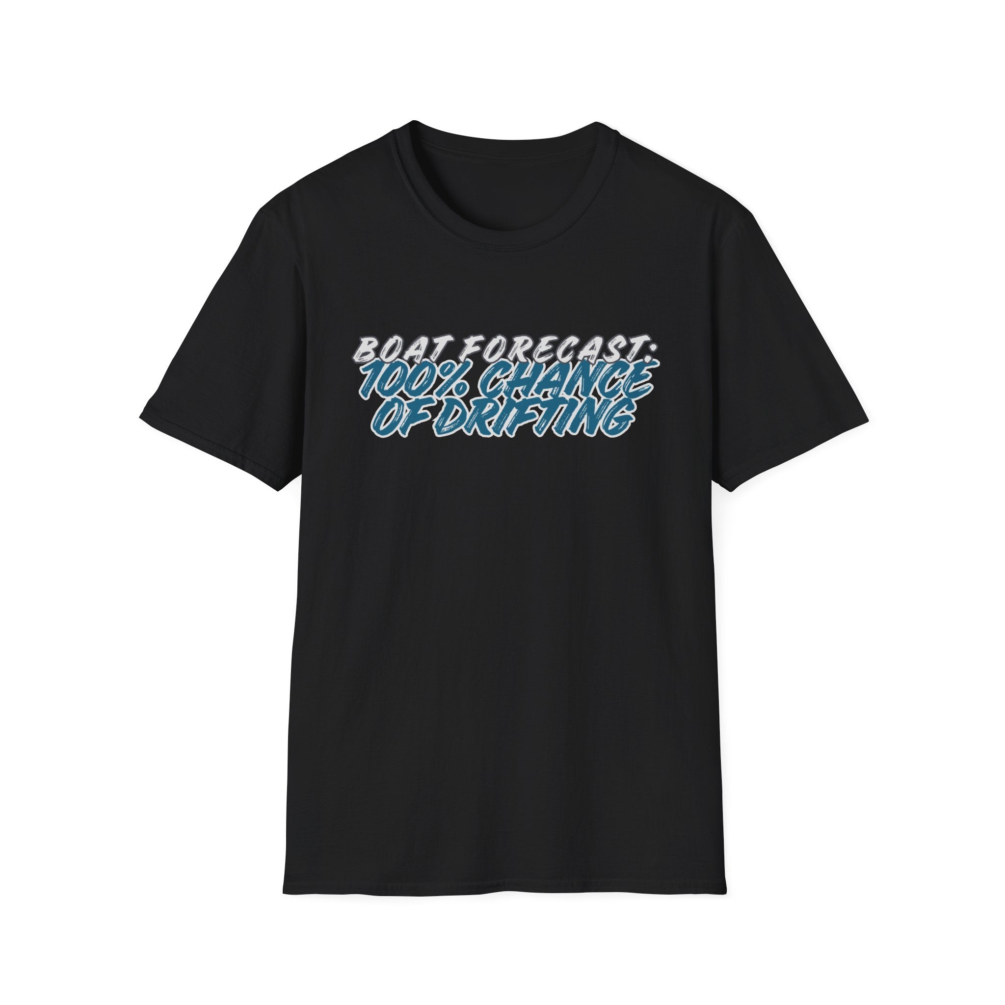 BOAT FORECAST: 100% CHANCE OF DRIFTING T-Shirt