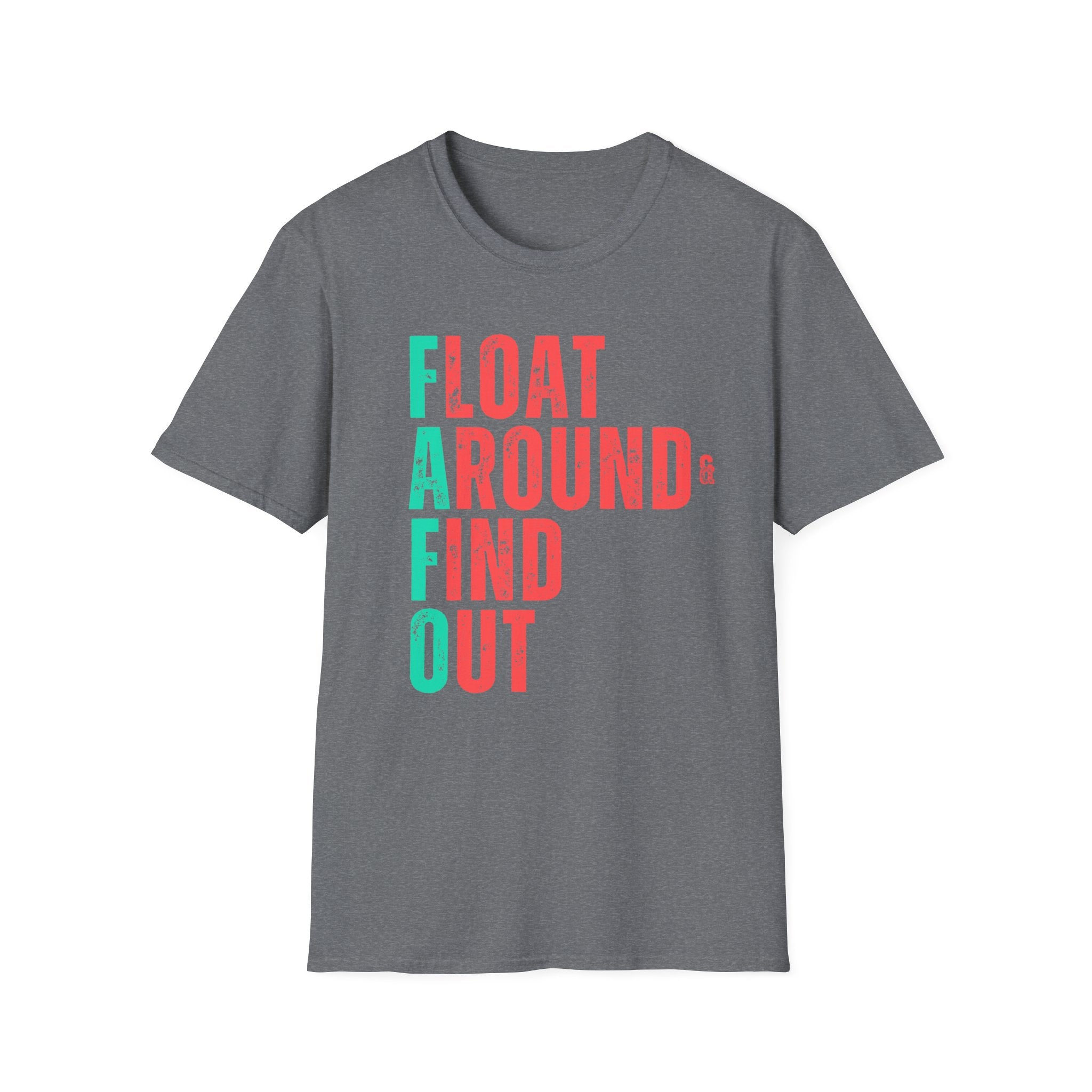 FLOAT AROUND & FIND OUT T-Shirt