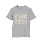 I'M BUFFALO SOBER I ONLY DRINK ON MY BOAT & THINKING ABOUT MY BOAT T-Shirt