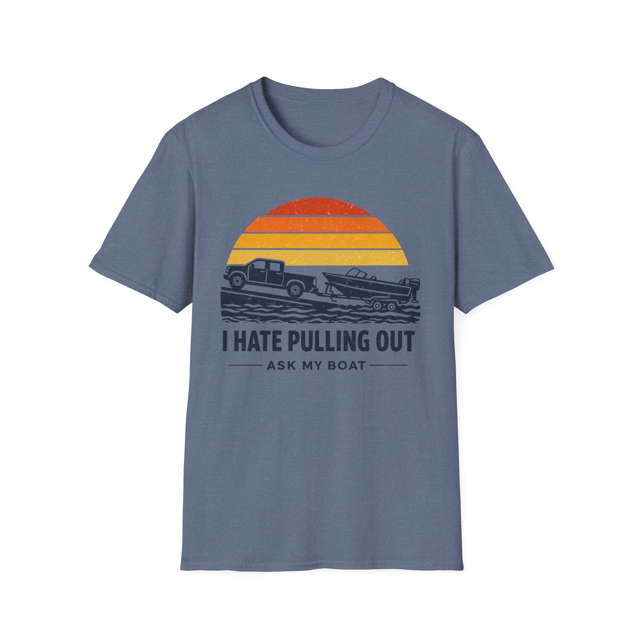 I HATE PULLING OUT-ASK MY BOAT T-Shirt