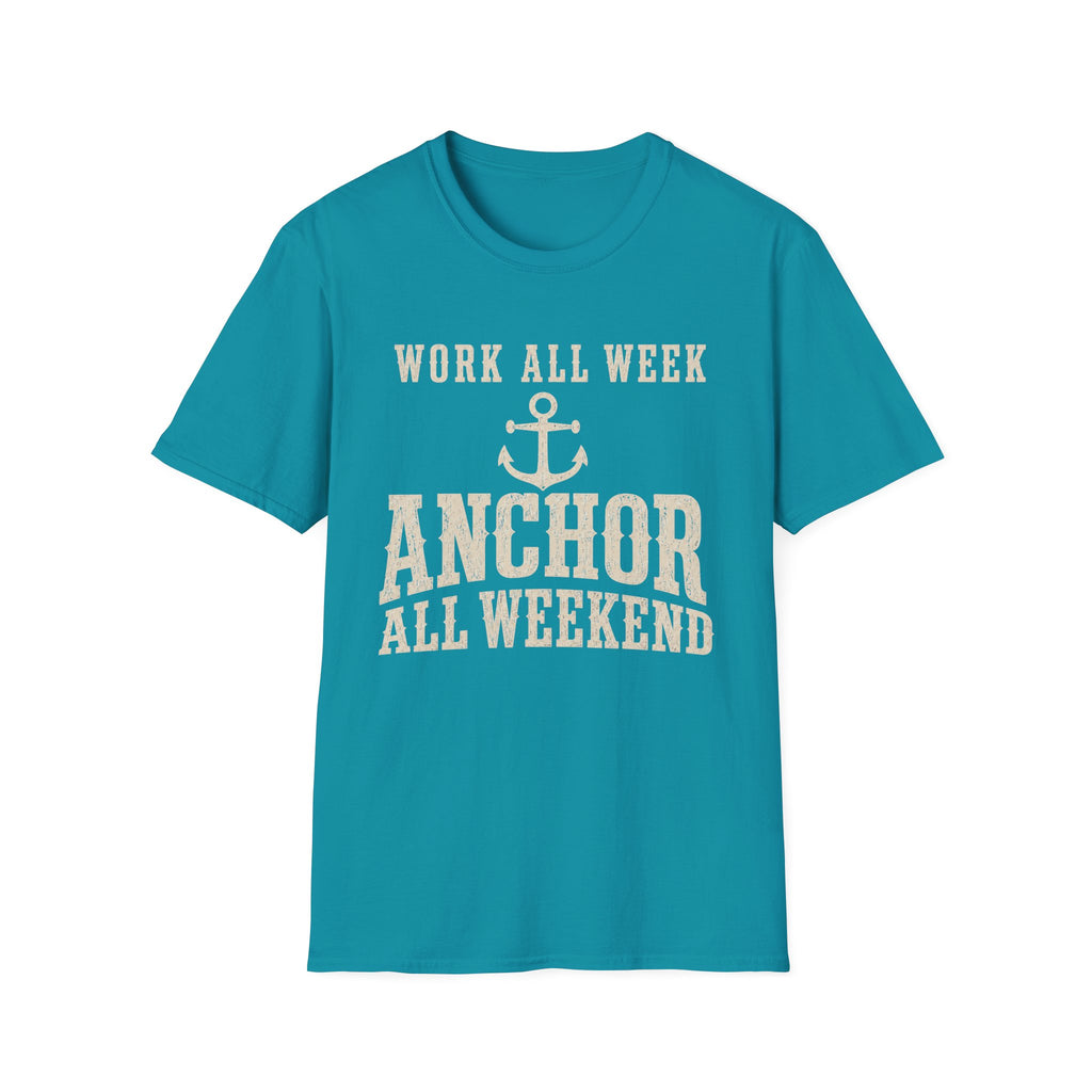 WORK ALL WEEK ANCHOR ALL WEEKEND T-Shirt
