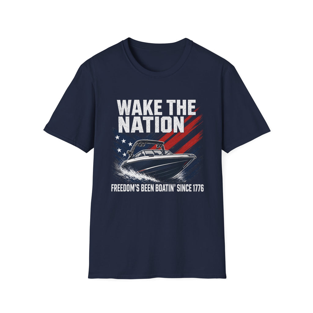 WAKE THE NATION FREEDOM'S BEEN BOATIN' SINCE 1776 T-Shirt