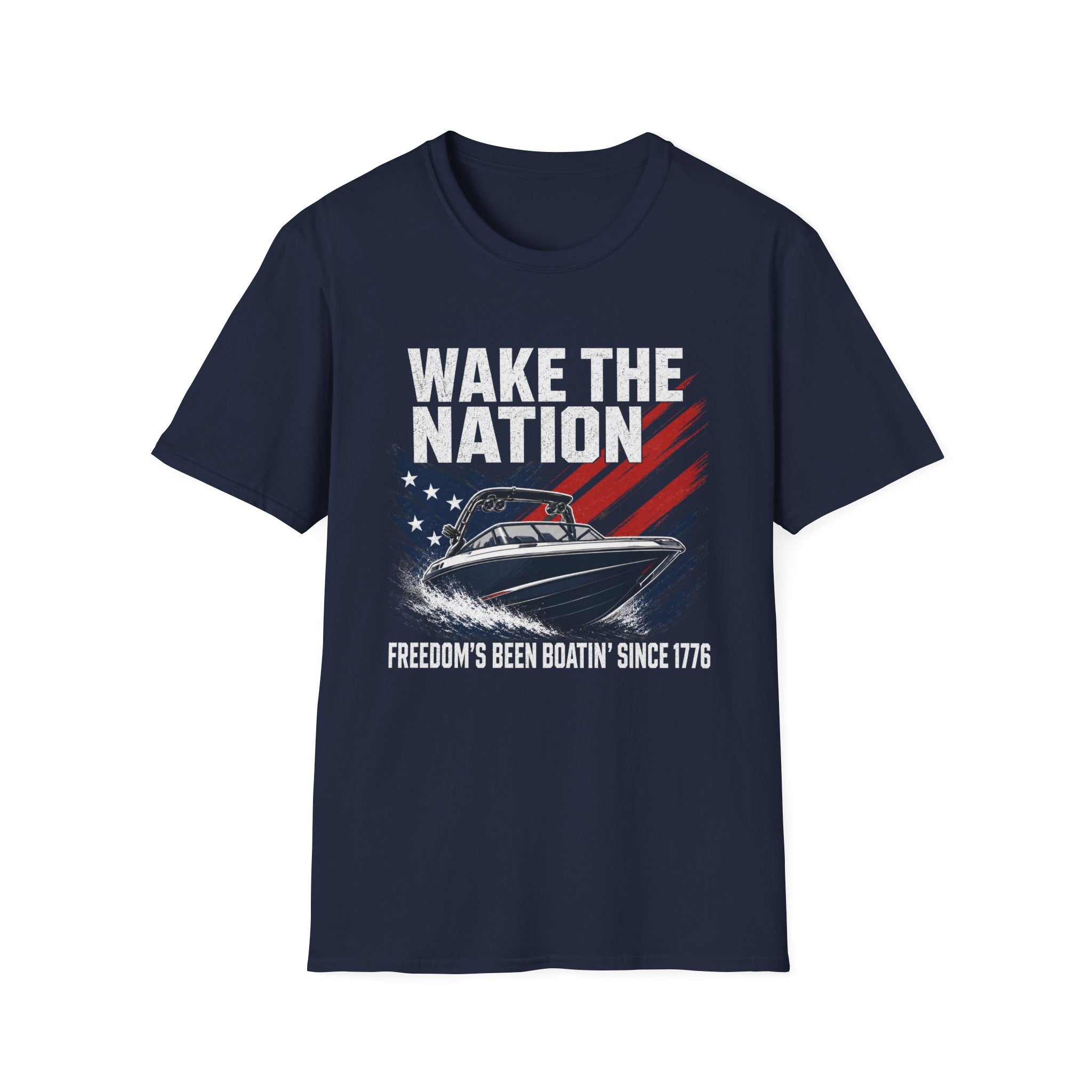 WAKE THE NATION FREEDOM'S BEEN BOATIN' SINCE 1776 T-Shirt