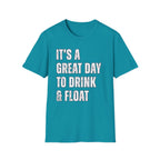 It's a Great Day to Drink & Float T-Shirt