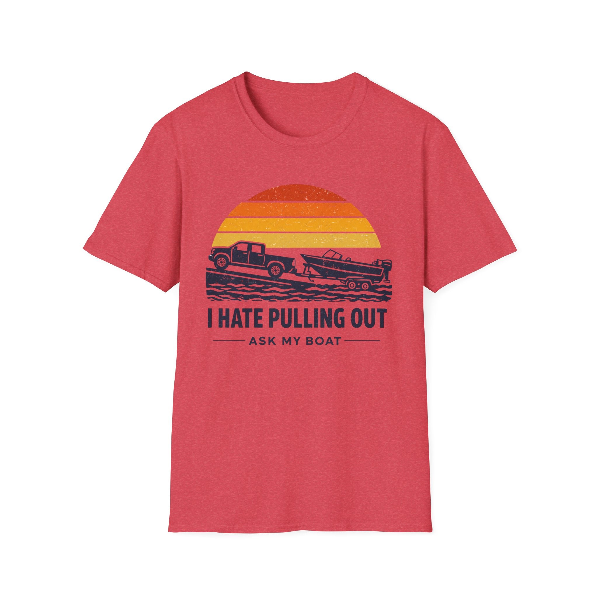 I HATE PULLING OUT-ASK MY BOAT T-Shirt