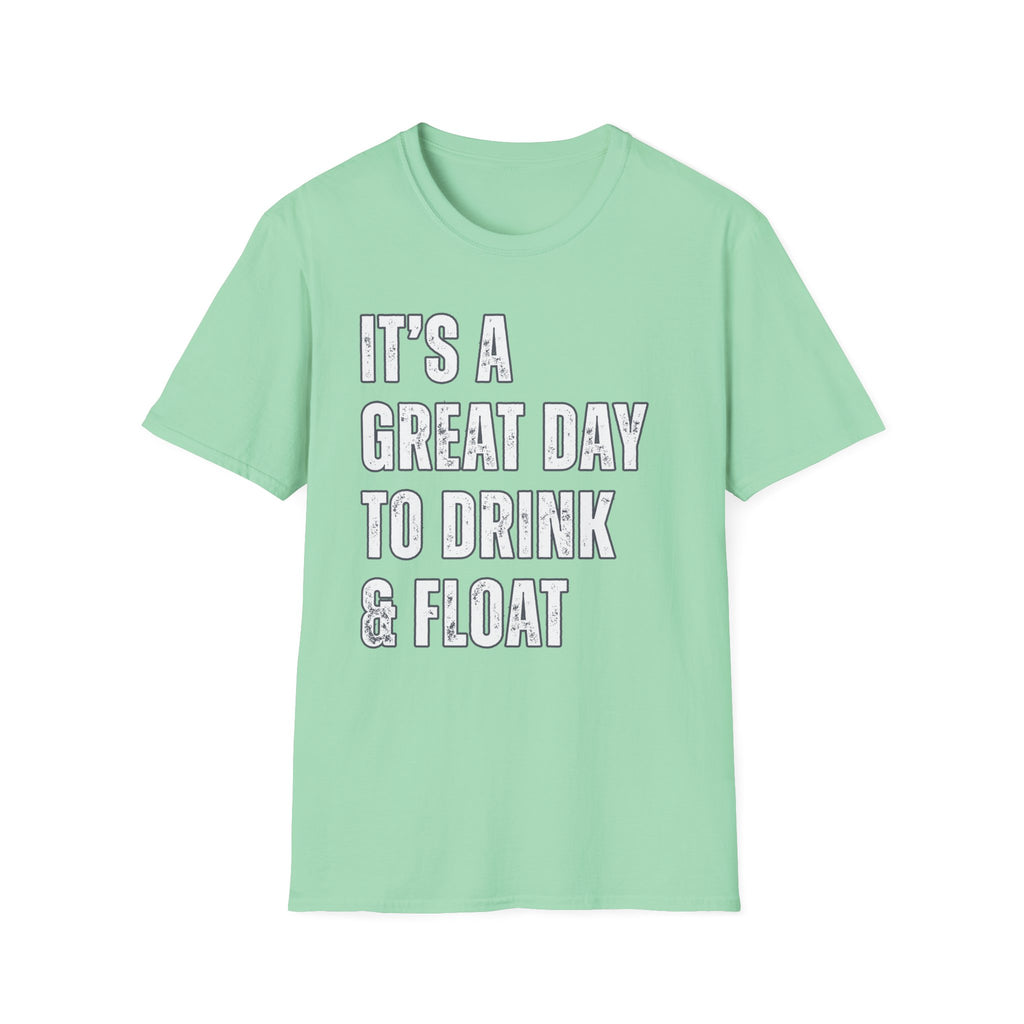 It's a Great Day to Drink & Float T-Shirt
