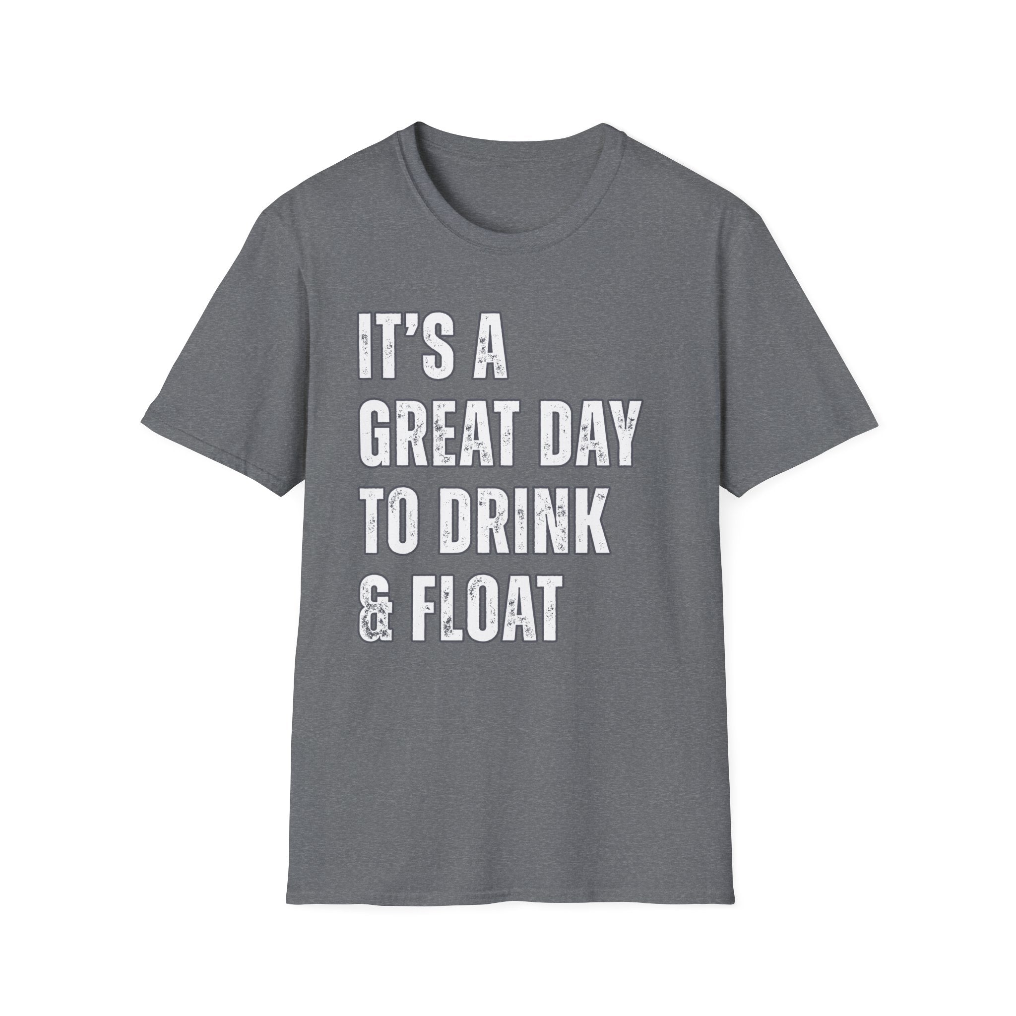 It's a Great Day to Drink & Float T-Shirt