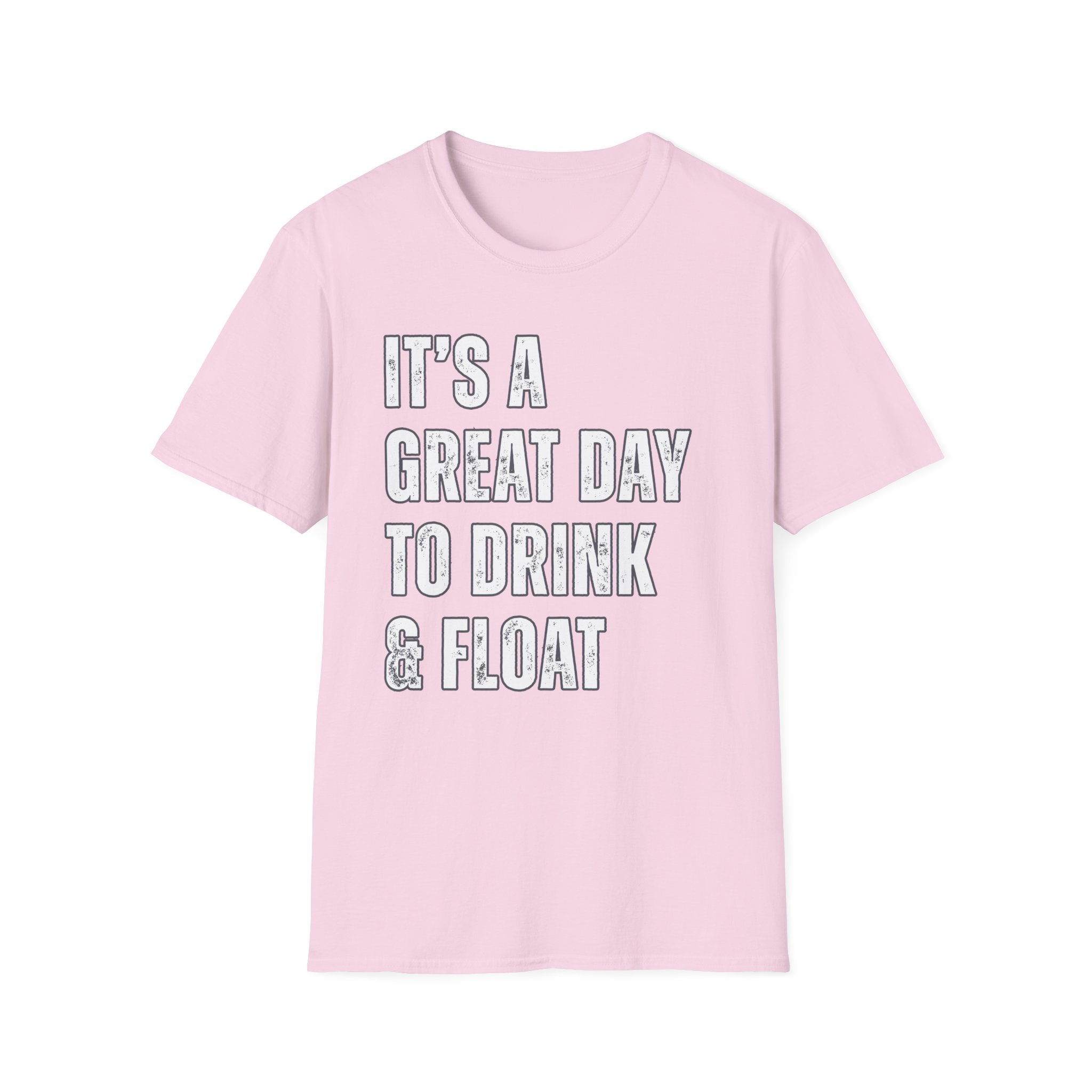 It's a Great Day to Drink & Float T-Shirt
