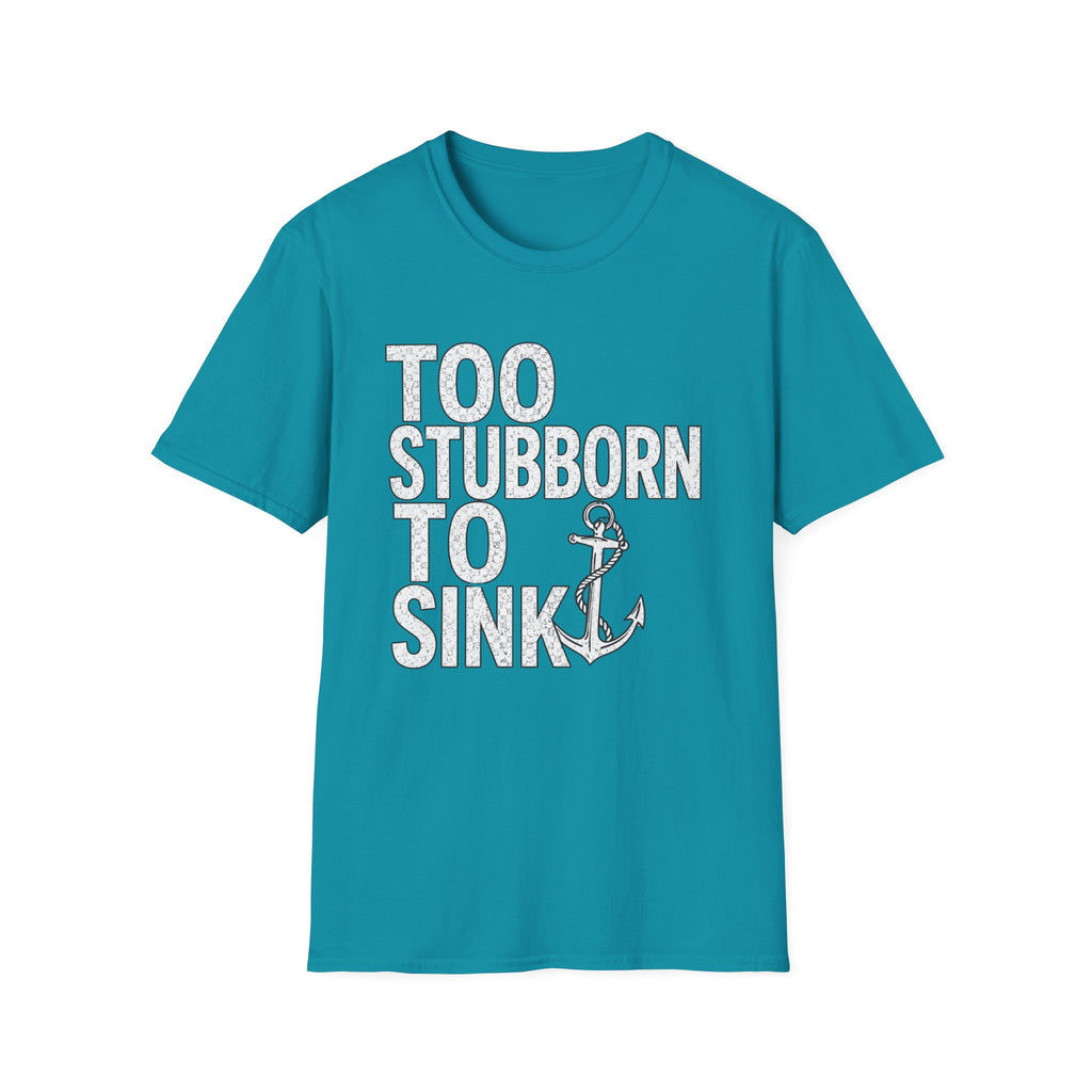Too Stubborn To Sink T-Shirt