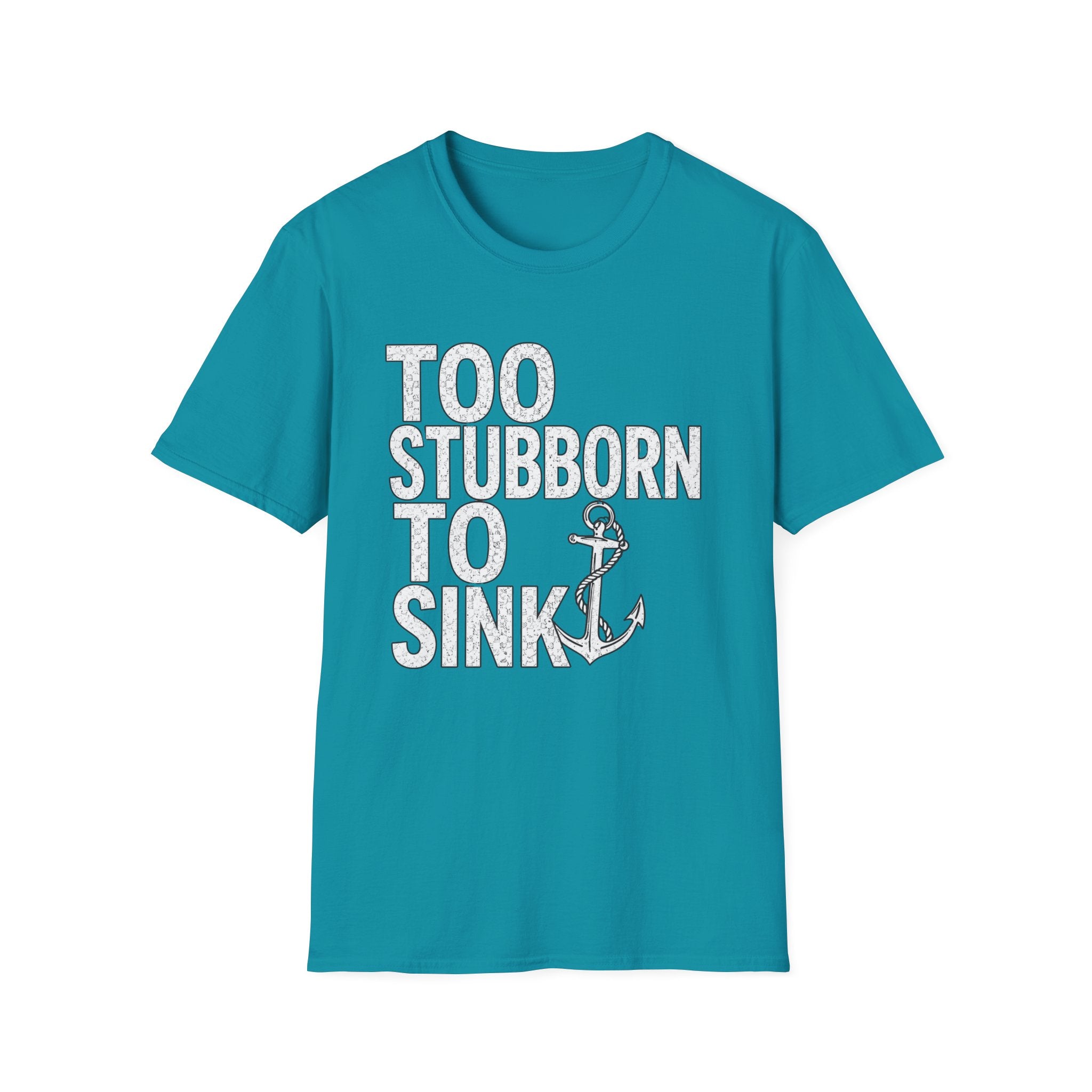 Too Stubborn To Sink T-Shirt