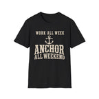 WORK ALL WEEK ANCHOR ALL WEEKEND T-Shirt