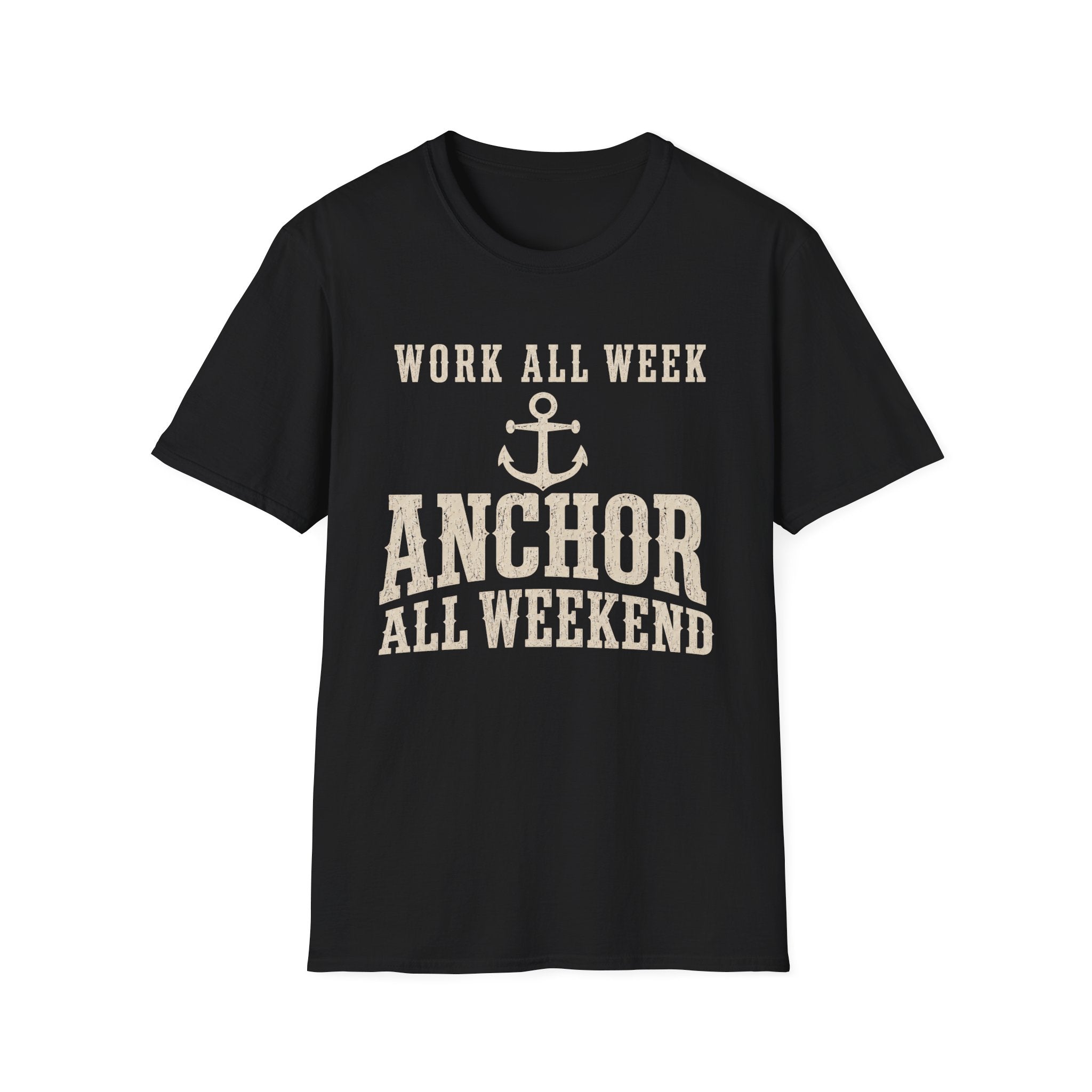 WORK ALL WEEK ANCHOR ALL WEEKEND T-Shirt