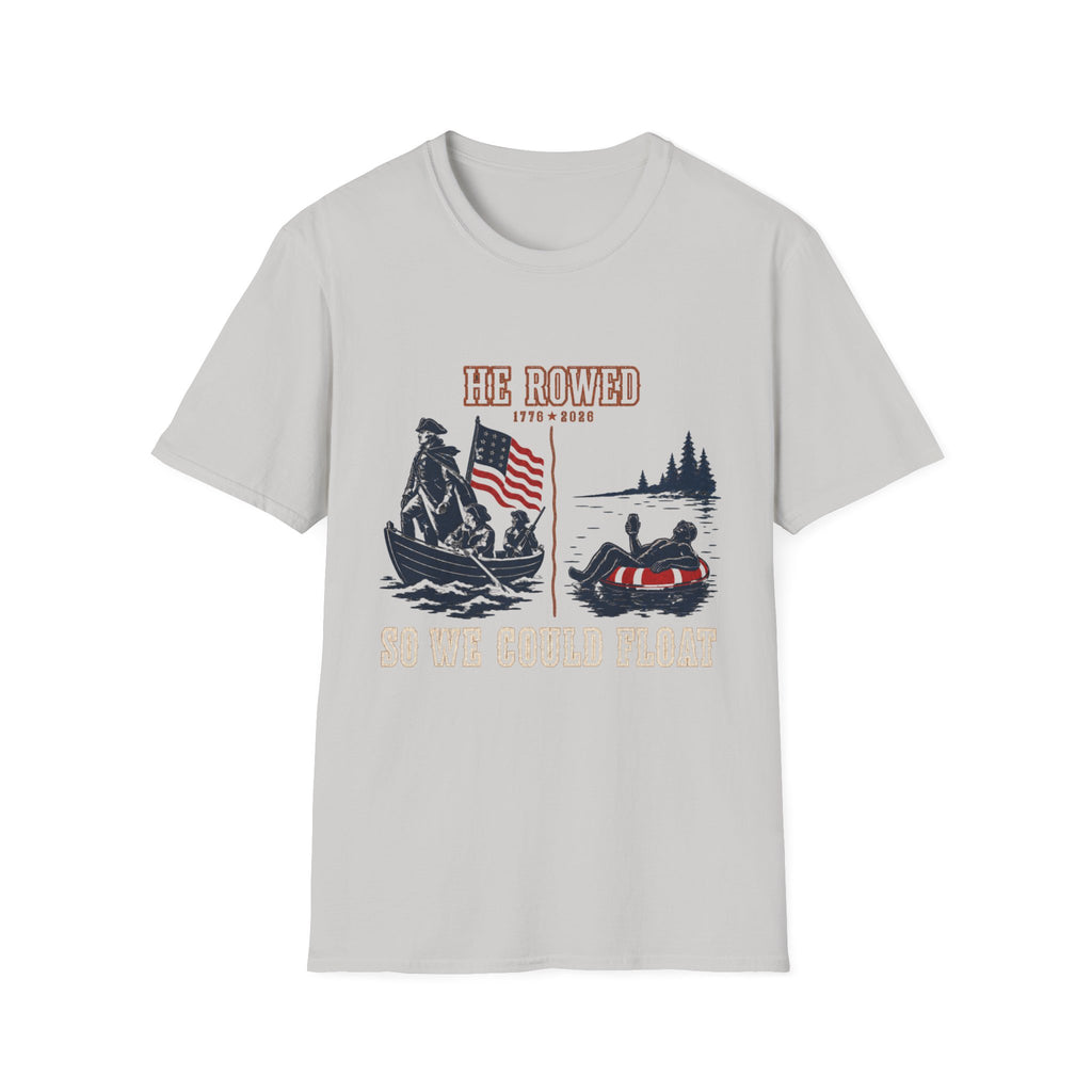 He Rowed So We Could Float T-Shirt