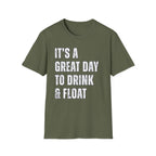 It's a Great Day to Drink & Float T-Shirt