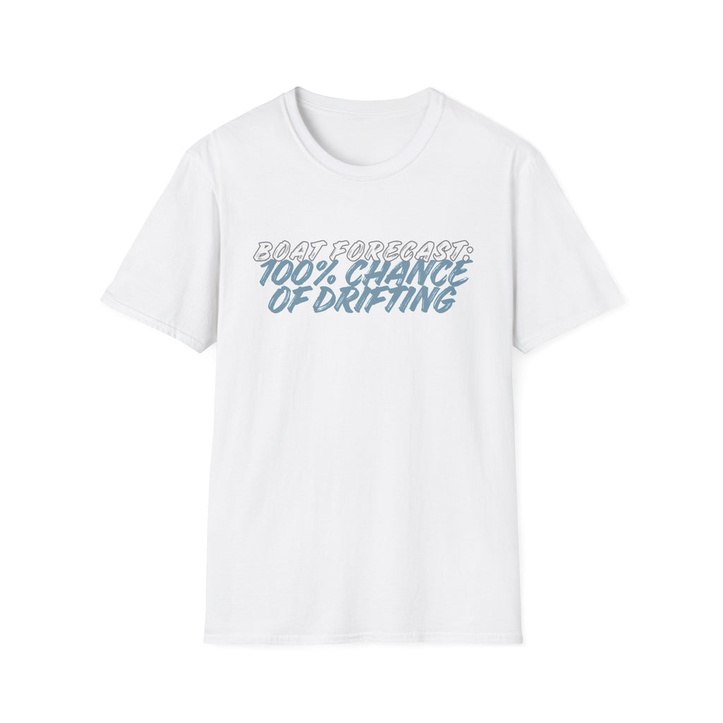BOAT FORECAST: 100% CHANCE OF DRIFTING T-Shirt