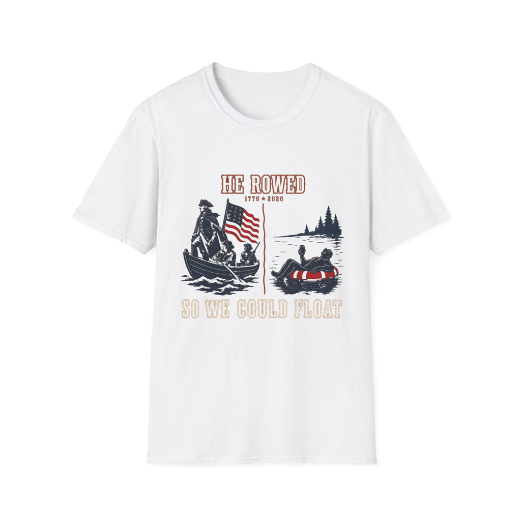 He Rowed So We Could Float T-Shirt
