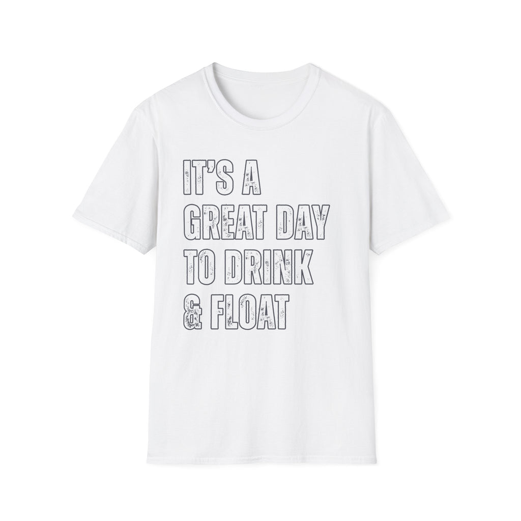 It's a Great Day to Drink & Float T-Shirt