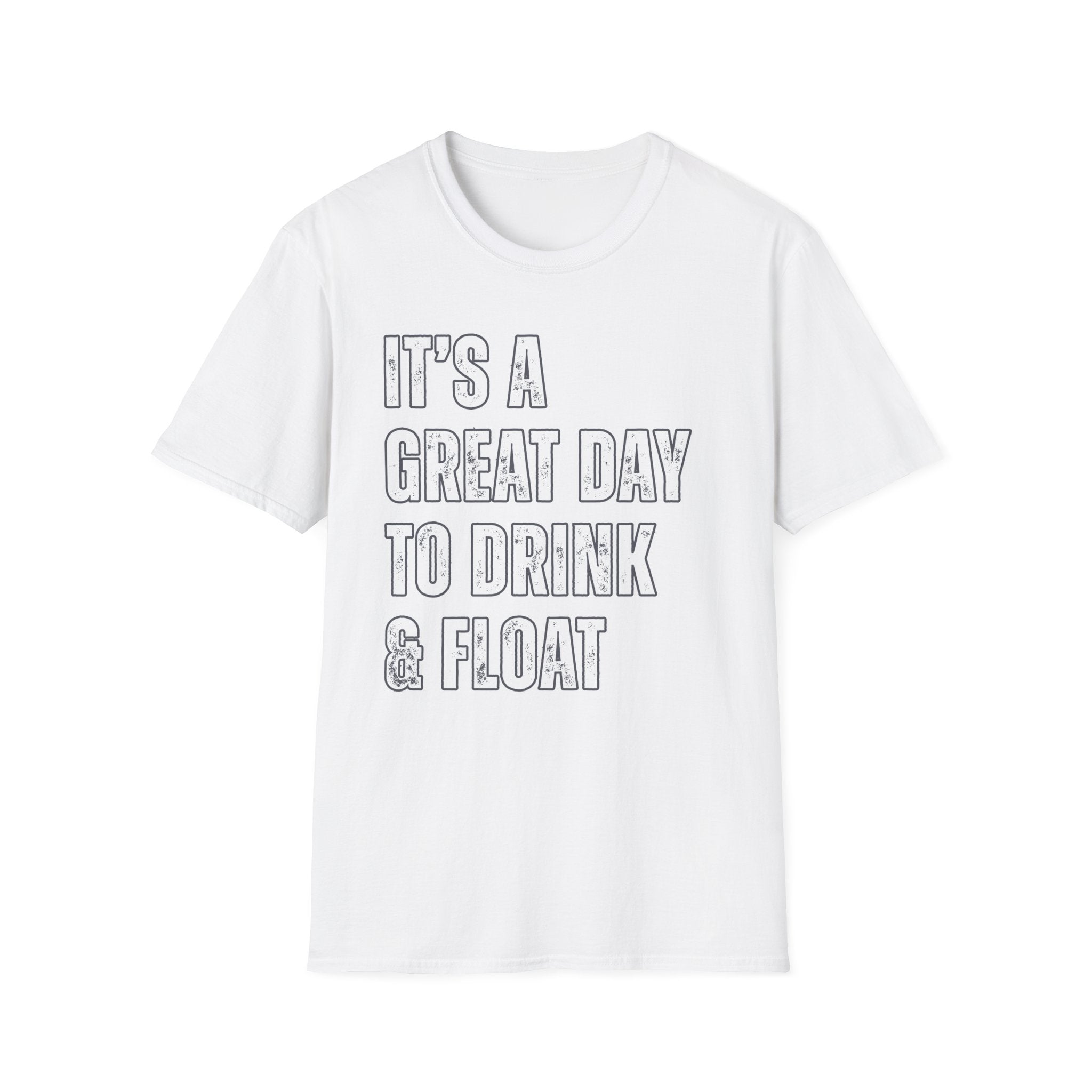 It's a Great Day to Drink & Float T-Shirt