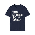 Too Stubborn To Sink T-Shirt