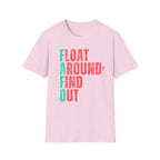 FLOAT AROUND & FIND OUT T-Shirt