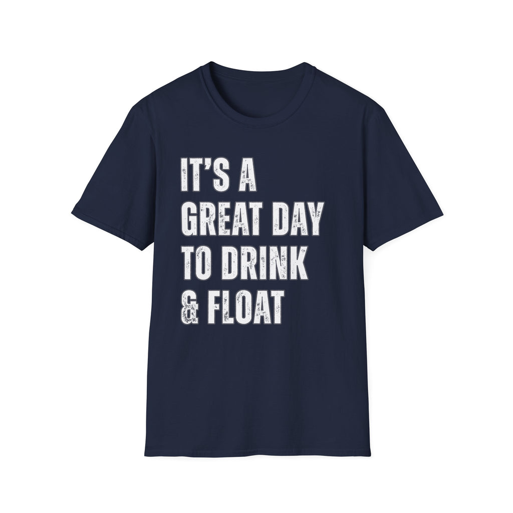 It's a Great Day to Drink & Float T-Shirt