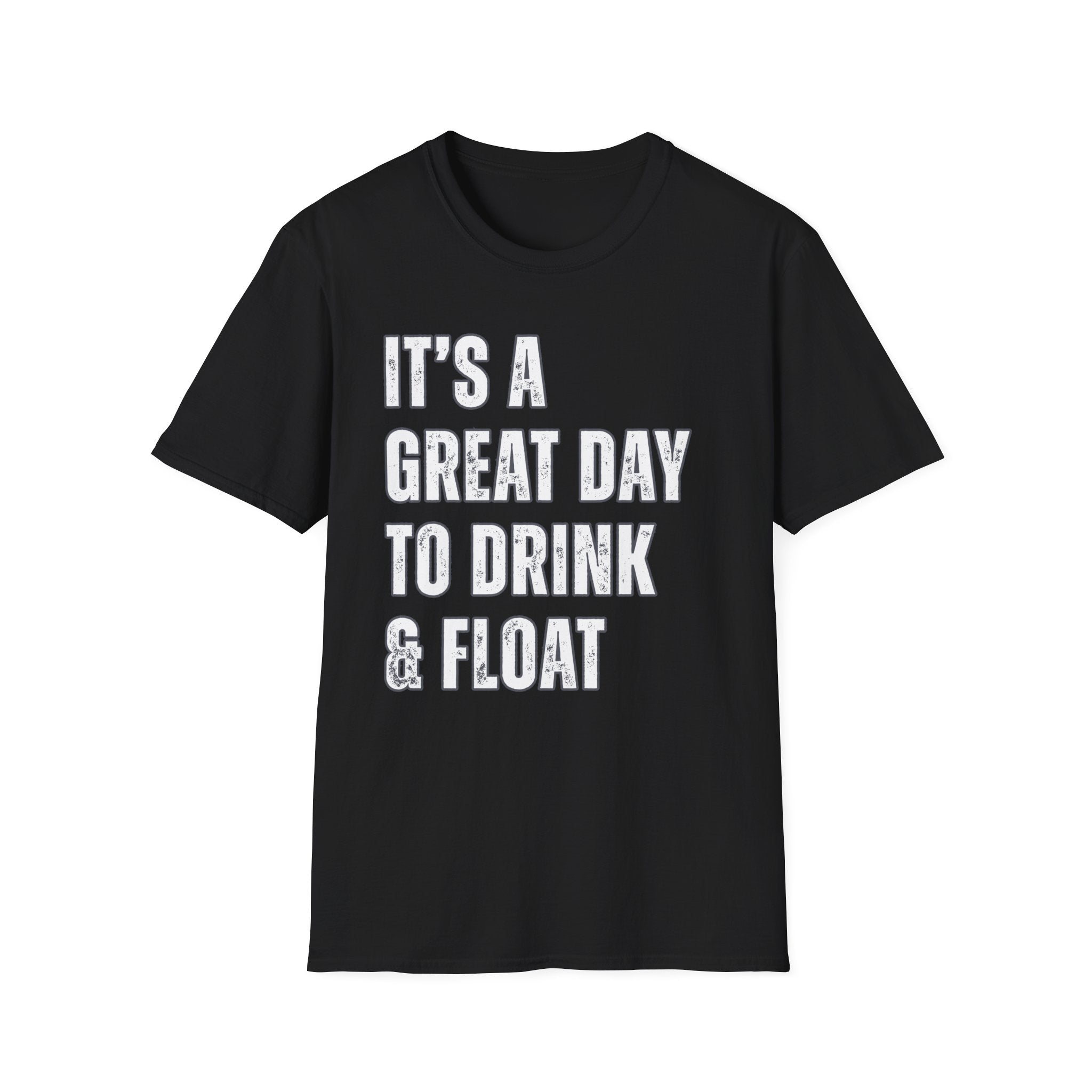 It's a Great Day to Drink & Float T-Shirt