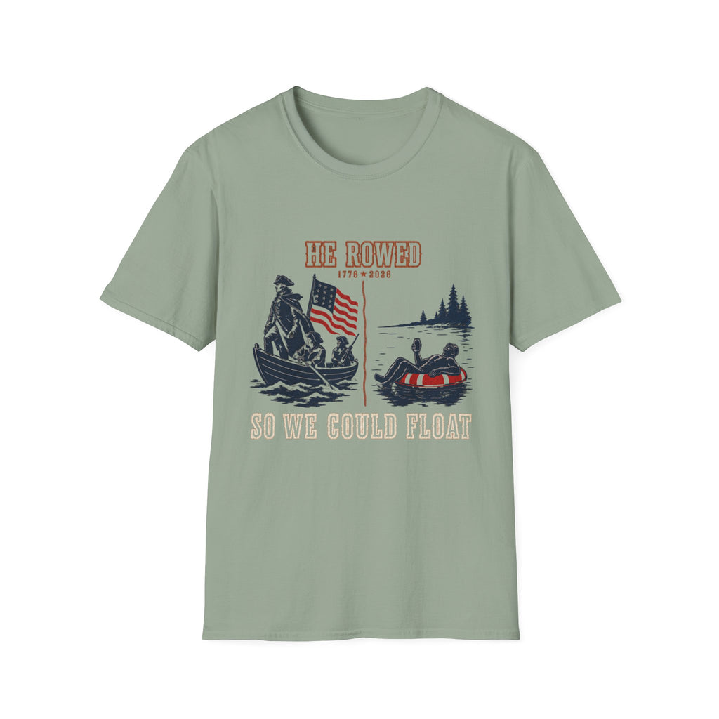 He Rowed So We Could Float T-Shirt