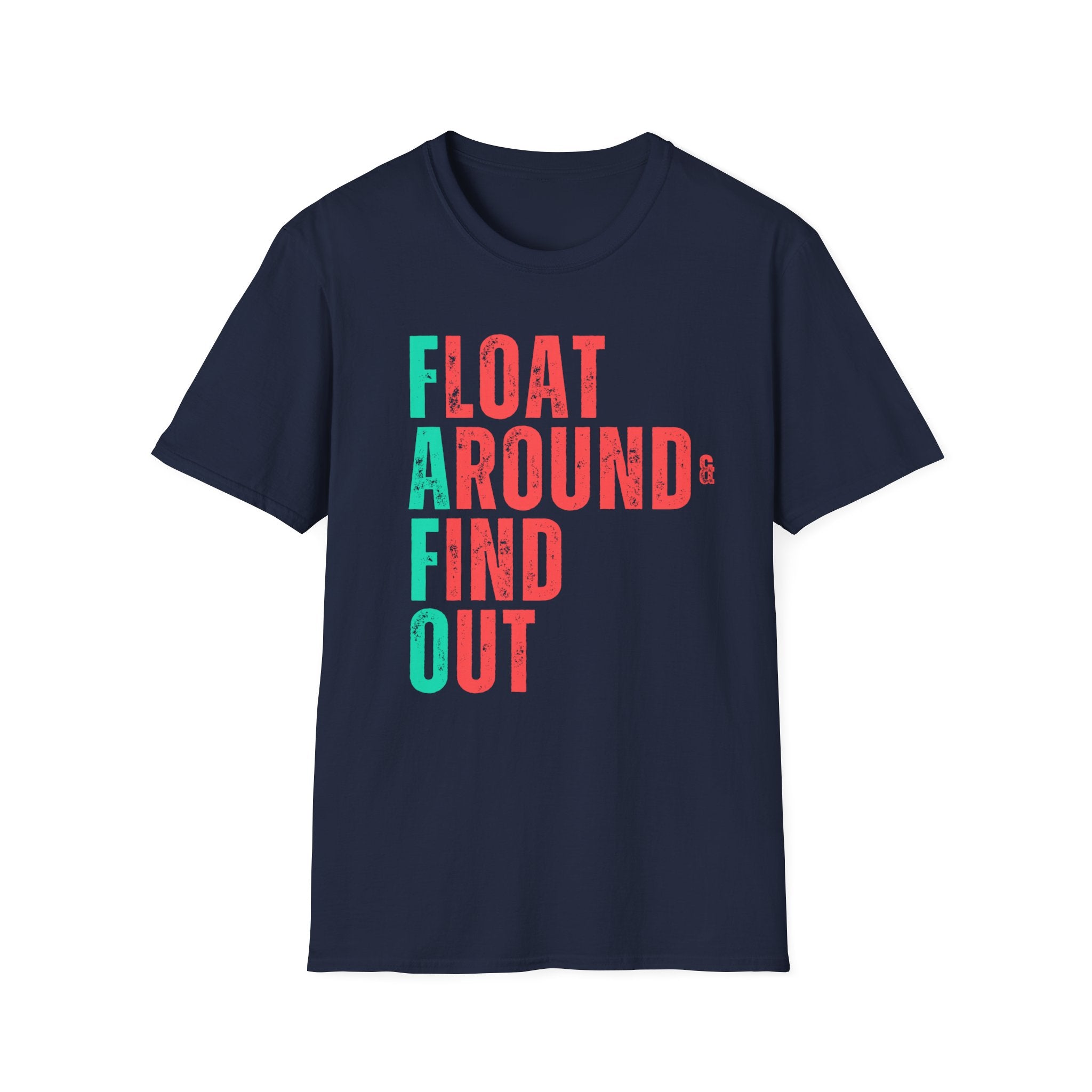 FLOAT AROUND & FIND OUT T-Shirt