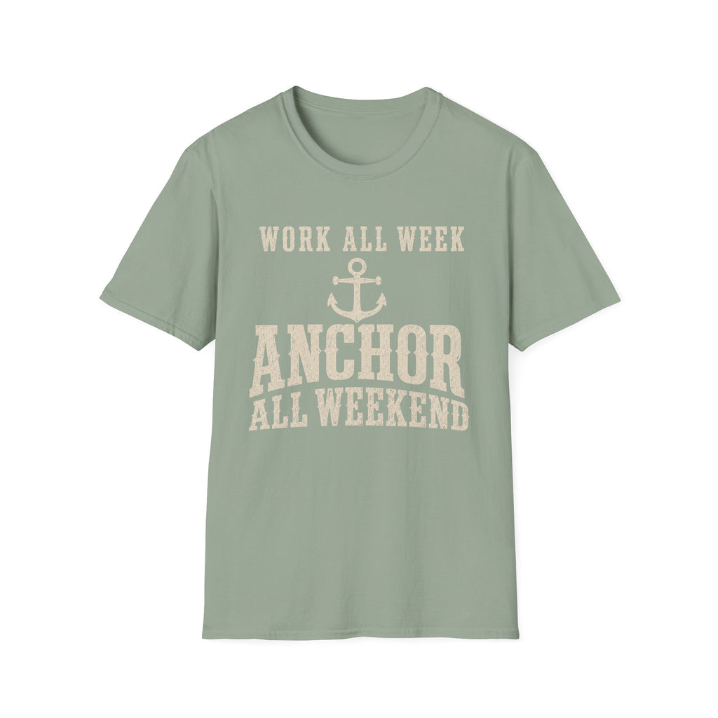 WORK ALL WEEK ANCHOR ALL WEEKEND T-Shirt