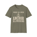 WORK ALL WEEK ANCHOR ALL WEEKEND T-Shirt