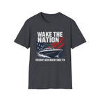 WAKE THE NATION FREEDOM'S BEEN BOATIN' SINCE 1776 T-Shirt