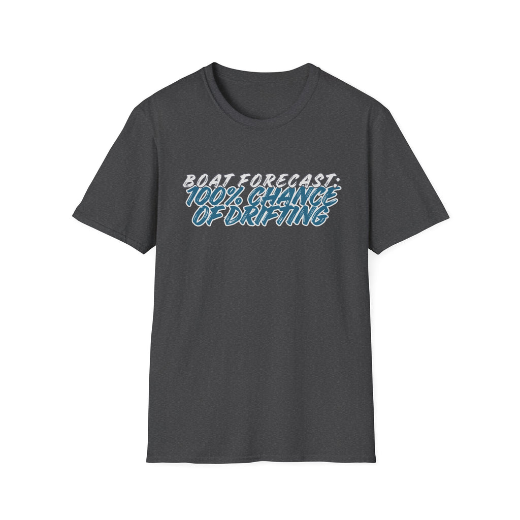 BOAT FORECAST: 100% CHANCE OF DRIFTING T-Shirt