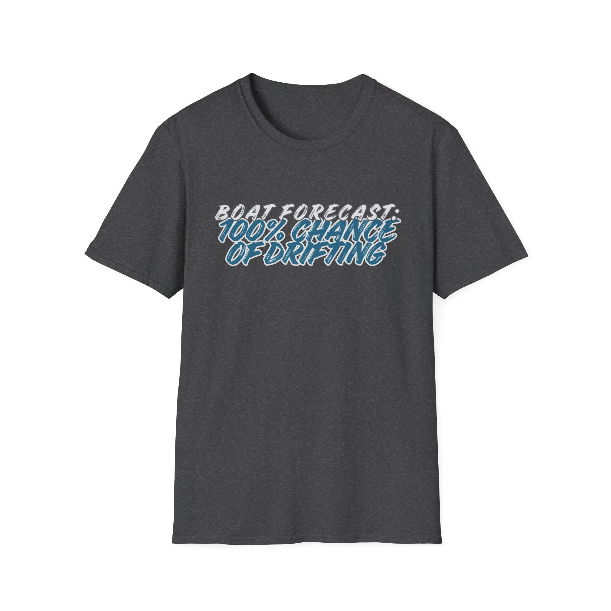 BOAT FORECAST: 100% CHANCE OF DRIFTING T-Shirt