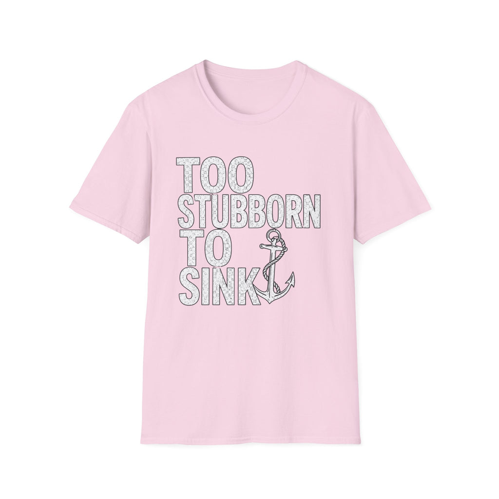 Too Stubborn To Sink T-Shirt