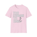 Too Stubborn To Sink T-Shirt