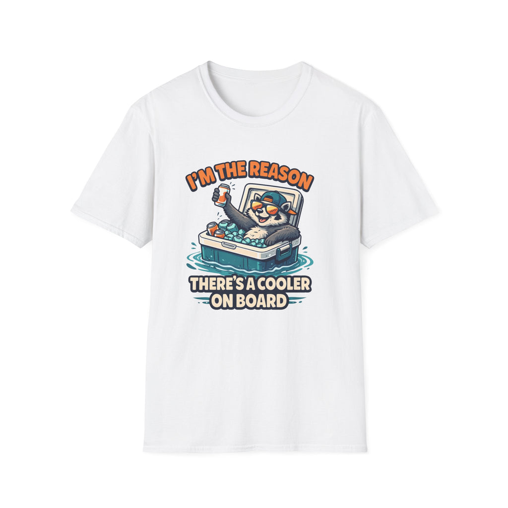 I'm The Reason There's A Cooler On Board T-Shirt