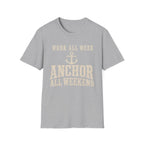 WORK ALL WEEK ANCHOR ALL WEEKEND T-Shirt