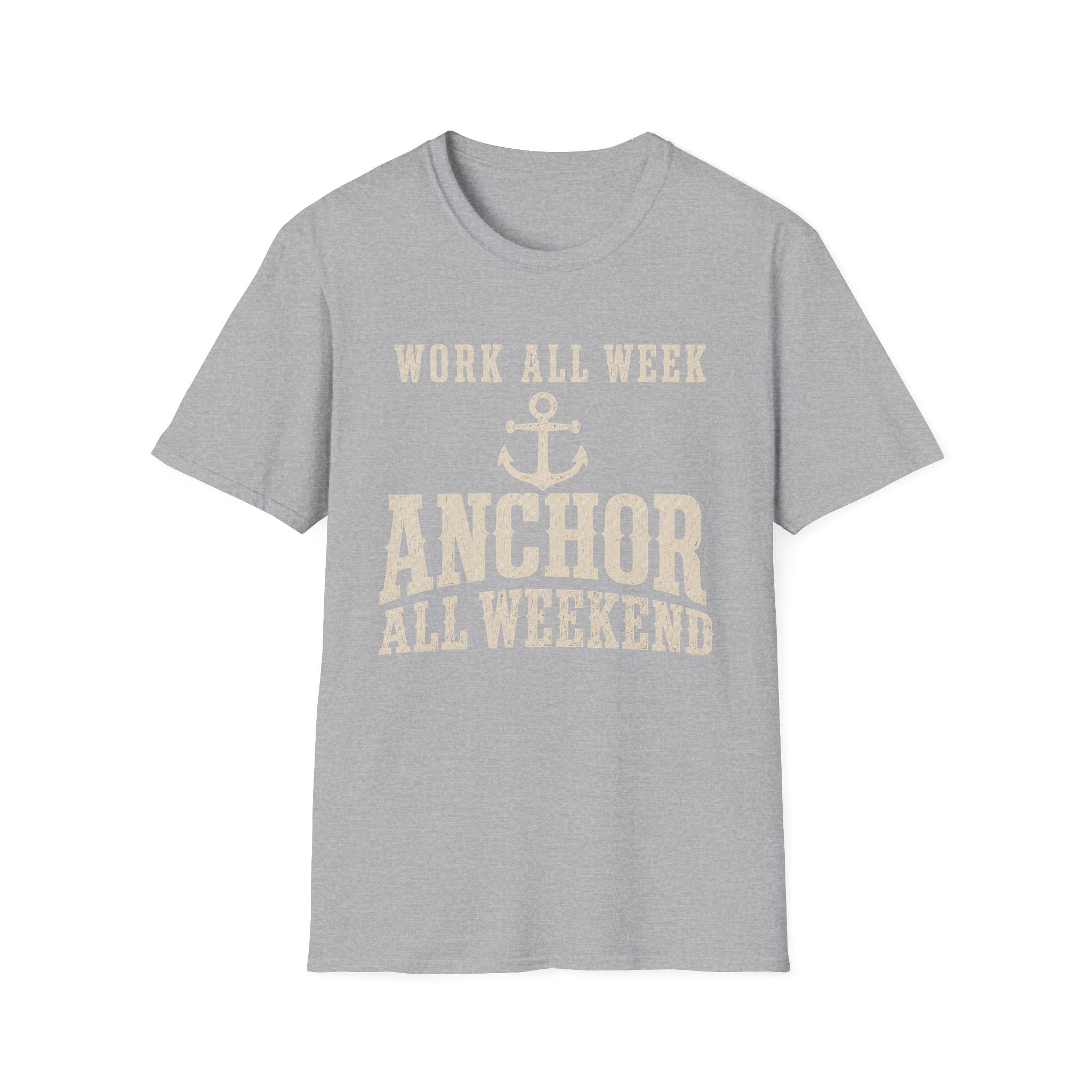 WORK ALL WEEK ANCHOR ALL WEEKEND T-Shirt