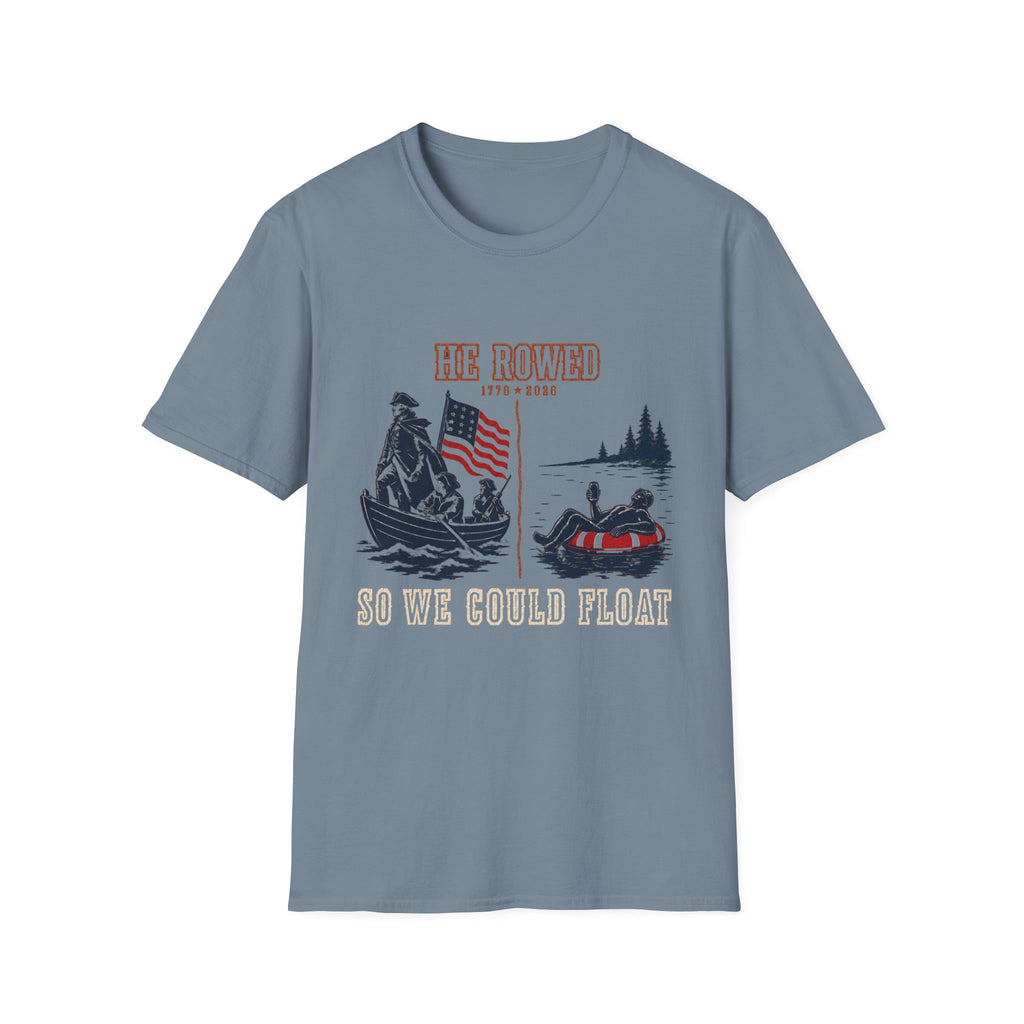 He Rowed So We Could Float T-Shirt
